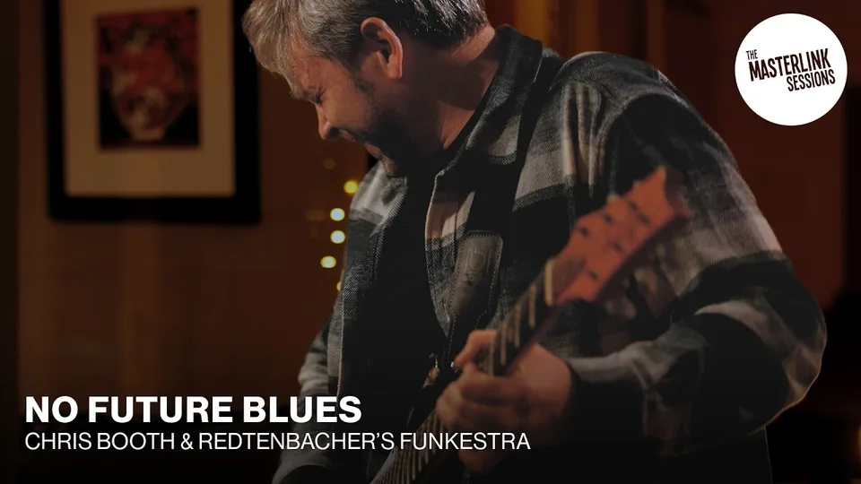 Chris Booth x Redtenbacher’s Funkestra – No Future Blues | Masterlink Sessions